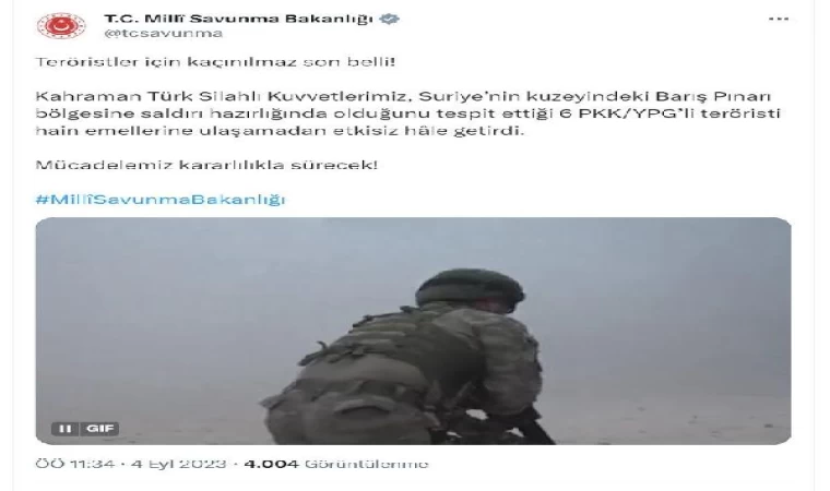 MSB: Saldırı hazırlığındaki 6 terörist etkisiz hale getirildi