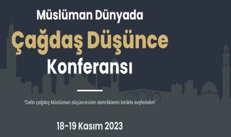 Müslüman Dünyada Çağdaş Düşünce Konferansı başlıyor