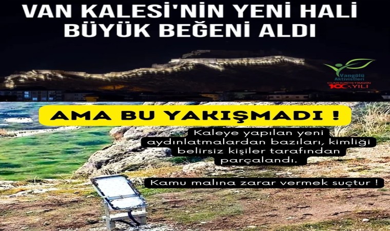 Van Kalesinin kırılan aydınlatma lambaları tepkilere neden oldu