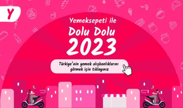 Yemeksepeti 2023’ün yemek istatistiklerini açıkladı: İlk sırada tavuk döner var
