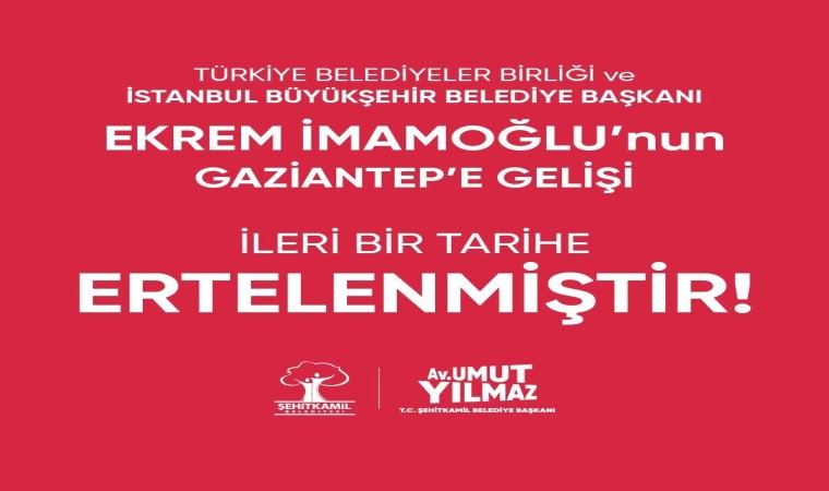 İmamoğlunun Gaziantep programı ertelendi
