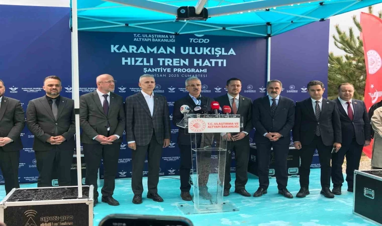 Bakan Uraloğlu: ”Karaman Ulukışla hızlı tren hattı büyük bir dönüşümün kapısını aralayacak”