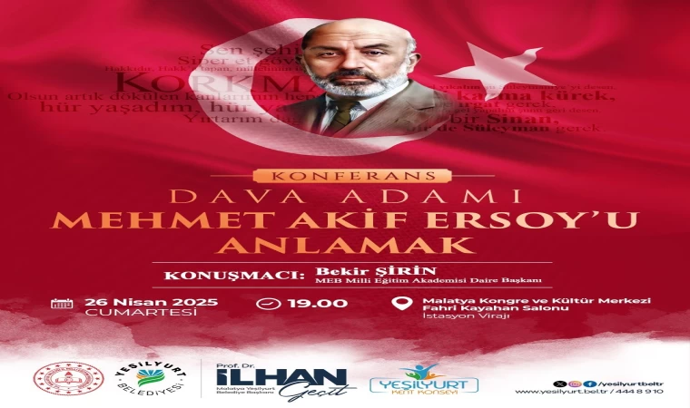 Yeşilyurt’ta ”Dava Adamı Mehmet Akif Ersoy’u Anlamak” konferansı düzenlenecek