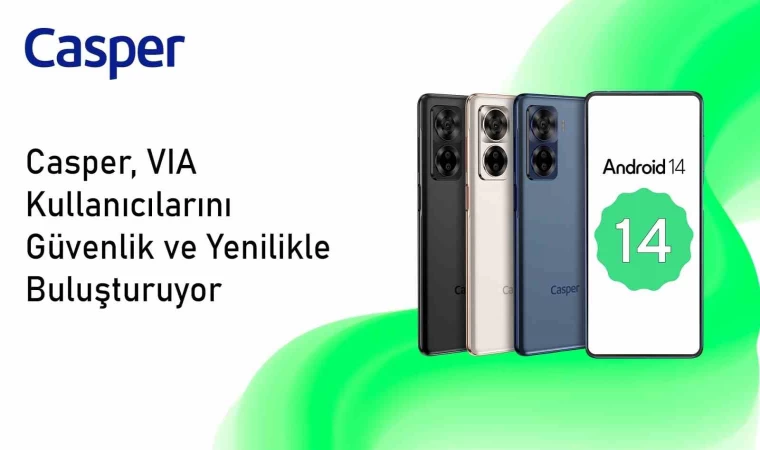 Android 14 güncellemesi ile Casper VIA X40’ın pil ömrü uzadı oyun performansı arttı