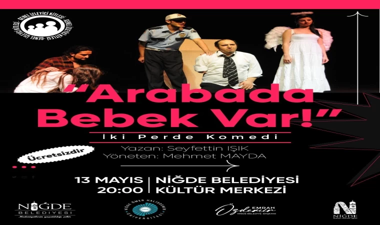 ”Arabada Bebek Var” Niğde’de sahne alıyor