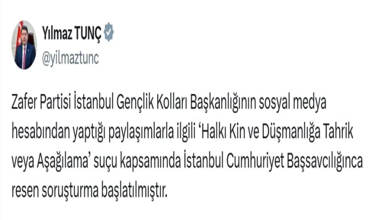 Bakan Tunç, Zafer Partisi İstanbul Gençlik Kolları Başkanlığı’nın yaptığı paylaşımlarla ilgili soruşturma başlatıldığını duyurdu