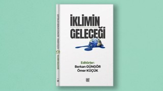 17 yazarın katkı verdiği “İklimin Geleceği” kitabı yayımlandı