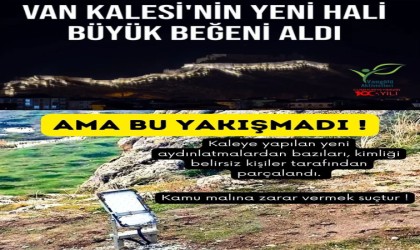 Van Kalesinin kırılan aydınlatma lambaları tepkilere neden oldu
