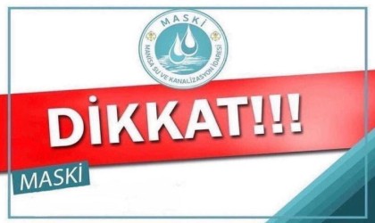 MASKİden planlı su kesintisi uyarısı