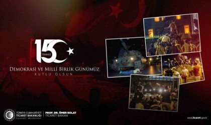 Ticaret Bakanı Bolat: 15 Temmuz ruhunu yaşatmaya devam edeceğiz