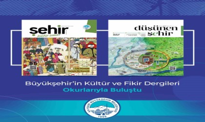 Büyükşehirin kültür ve fikir dergileri okurlarıyla buluştu