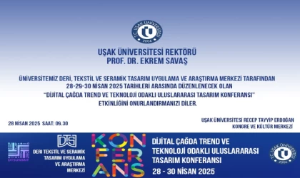 9 ülkeden akademisyen ve sanatçılar Uşak Üniversitesi’nin uluslararası tasarım konferansında buluşuyor
