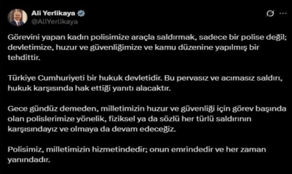 Bakan Yerlikaya: ”Görevini yapan kadın polisimize araçla saldırmak sadece bir polise değil; devletimize, huzur ve güvenliğimize ve kamu düzenine yapılmış bir tehdittir”