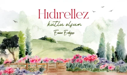 Emine Erdoğan’dan Hıdırellez paylaşımı: